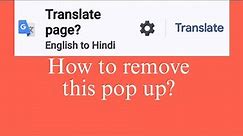 Irritating Translate Page English to Hindi | How to remove translate page option on google chrome