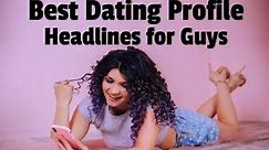 125 Best Dating Profile Headlines for Guys (that really work)