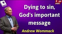 Dying to sin, God's important message - Andrew Wommack Prophecy