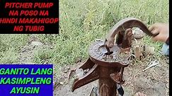 Pitcher pump na poso na hindi makahigop ng tubig ganito lang kasimpleng ayusin (BOY BERTOD)