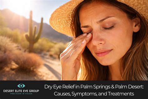 Dry Eye Relief in Palm Springs & Palm Desert: Causes, Symptoms, and ...