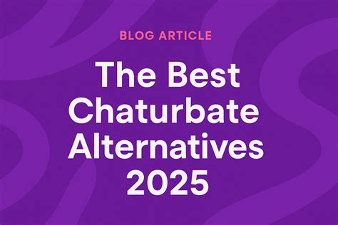 The Best Chaturbate Alternatives: 8 Sites Like Chaturbate in 2025