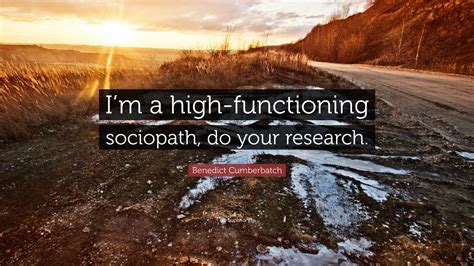 Benedict Cumberbatch Quote: “I’m a high-functioning sociopath, do your ...