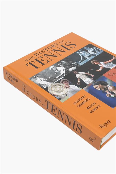 The History of Tennis: Legendary Champions. Magical Moments. | Rizzoli