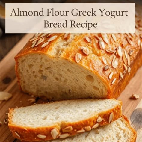 Almond Flour and Greek Yogurt Bread: Soft, Moist, Low-Carb Homemade Loaf