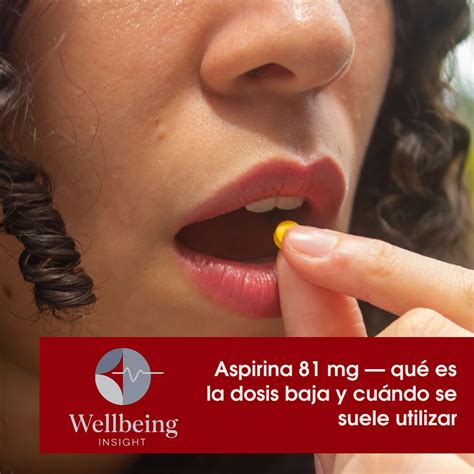 Aspirina 81 mg — qué es la dosis baja y cuándo se suele utilizar ...