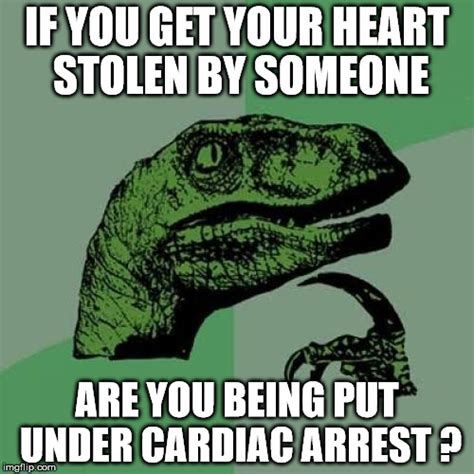 Image tagged in philosoraptor heart stolen cardiac arrest bad pun - Imgflip