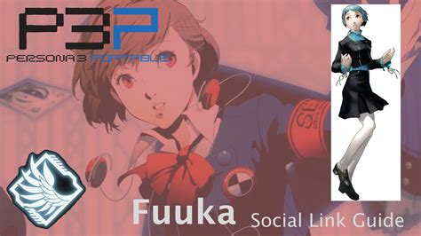 Persona 3 Portable: Female Protagonist Fuuka Social Link Guide