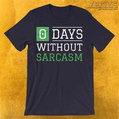0 Days Without Sarcasm T-Shirt | yeoys.com