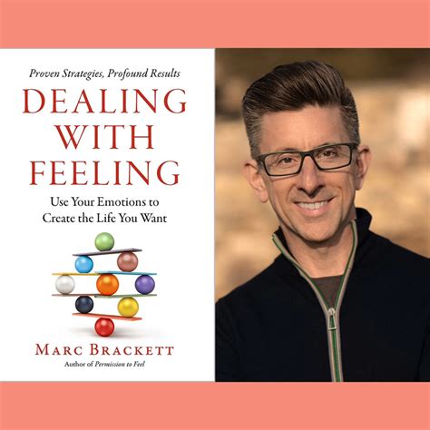 Dealing with Feeling: Use Your Emotions to Create the Life You Want ...