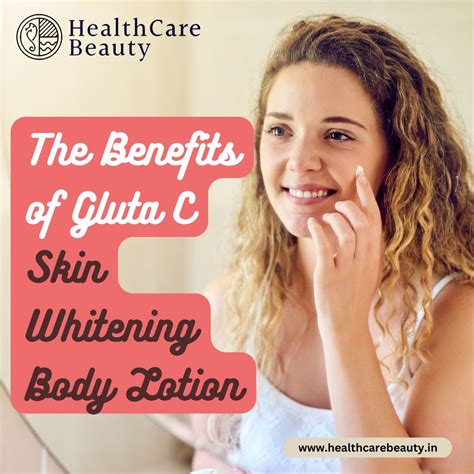 The Benefits of Gluta C Skin Whitening Body Lotion