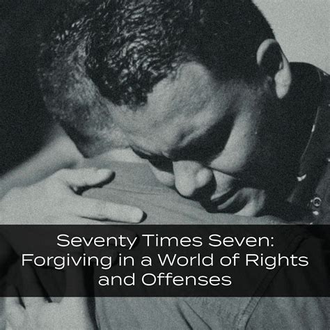 Seventy Times Seven: Forgiving in a World of Rights and Offenses - Life ...