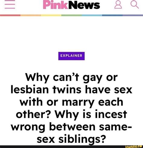 EXPLAINER Why can't gay or lesbian twins have sex with or marry each ...