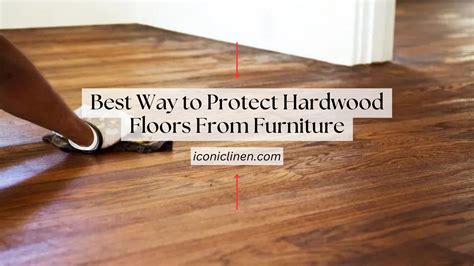 Best Way to Protect Hardwood Floors From Furniture | Iconic Linen