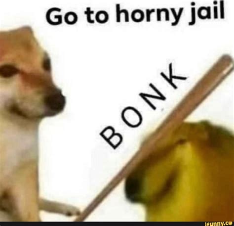 Go to horny jail - )
