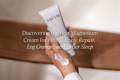 Best Magnesium Cream for Pain, Cramps & Better Sleep – Salt Lab