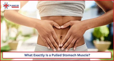 Pulled Stomach Muscle: Causes, Symptoms, Treatment & Plano ER Care