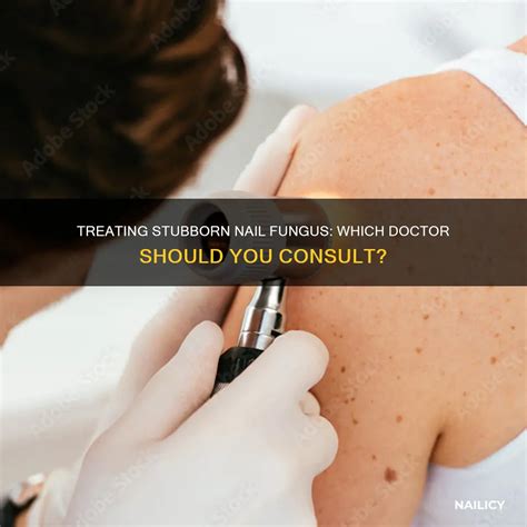 Treating Stubborn Nail Fungus: Which Doctor Should You Consult? | Nailicy