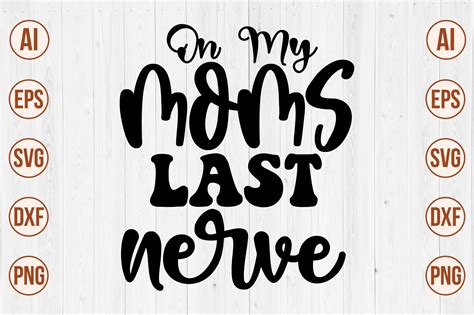 On My Moms Last Nerve Graphic by momenulhossian577 · Creative Fabrica