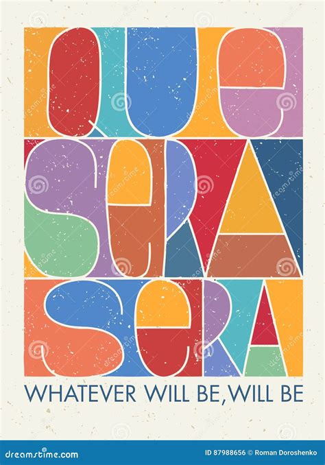 Que Sera Sera. Whatever Will Be, Will Be. Motivation Quote Stock Vector ...