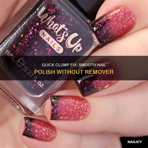 Quick Clump Fix: Smooth Nail Polish Without Remover | Nailicy