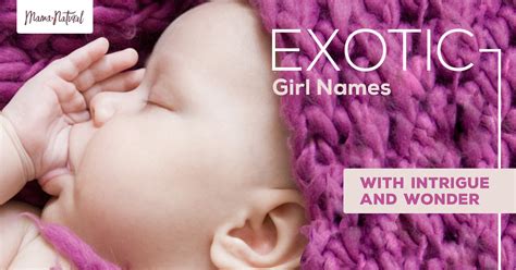Explore the Wonders of Exotic Girl Names - Mama Natural