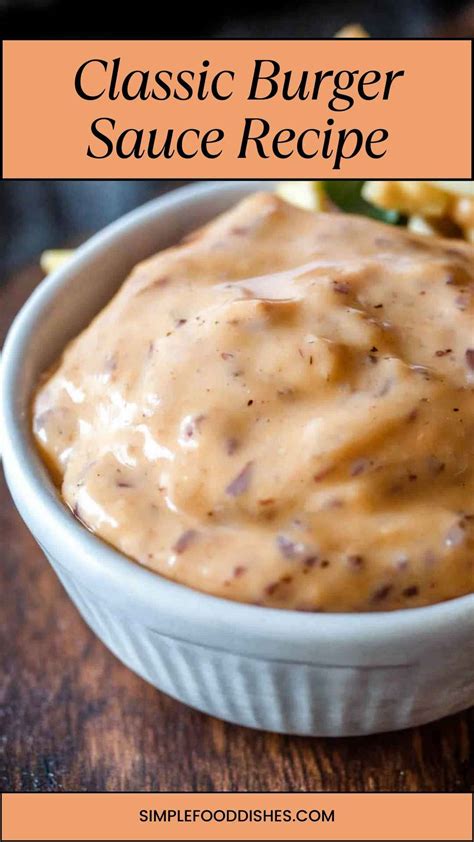 Classic Burger Sauce Recipe - Simple Food Dishes