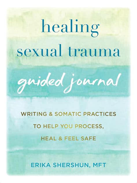 Healing Sexual Trauma Guided Journal: Writing and Somatic Practices to Help You Process, Heal ...