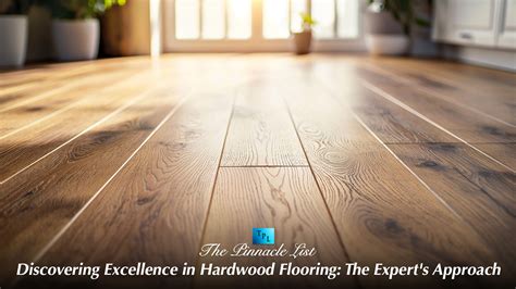 Discovering Excellence in Hardwood Flooring: The Expert’s Approach ...
