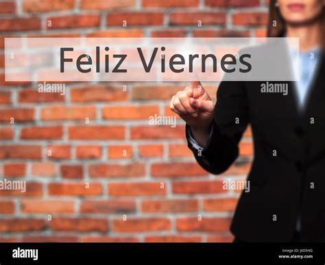 Feliz Viernes (Happy Friday In Spanish) - Businesswoman hand pressing ...