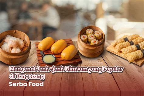 Mengenal Jenis-jenis Dimsum yang Populer di Tangerang | Tea House and Asian Healthy Food