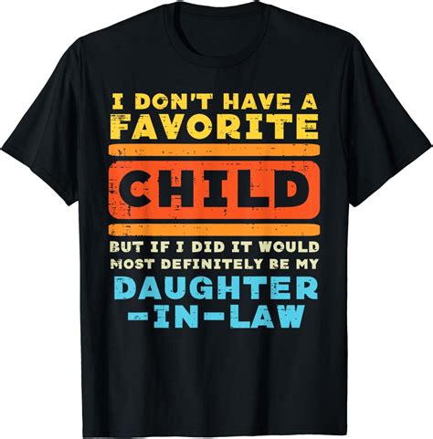 Dont Have Favorite Child If I Did Daughter In Law Father Day T-Shirt ...