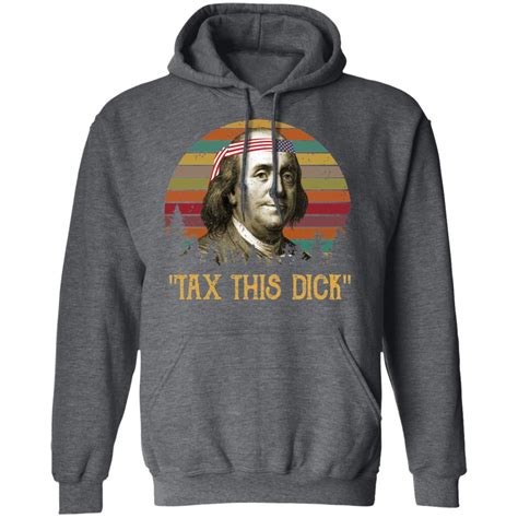 Tax This Dick Benjamin Franklin T-Shirts, Hoodies, Sweatshirt | El Real ...