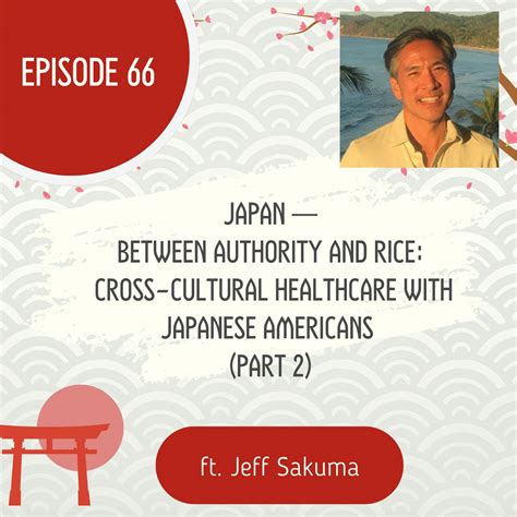 66 I Japan — Between Authority and Rice: Cross-Cultural Healthcare with Japanese Americans ...