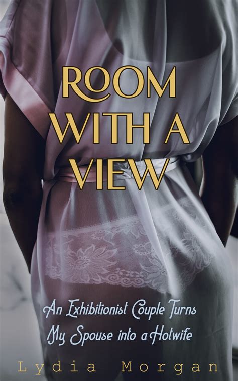 Room with a View: An Exhibitionist Couple Turns My Spouse into a ...