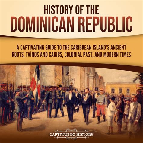 History of the Dominican Republic: A Captivating Guide to the Caribbean ...