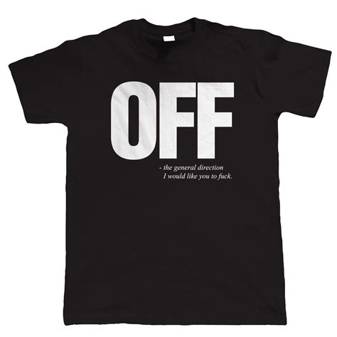 Off Mens Funny T Shirt - Offensive Slogan