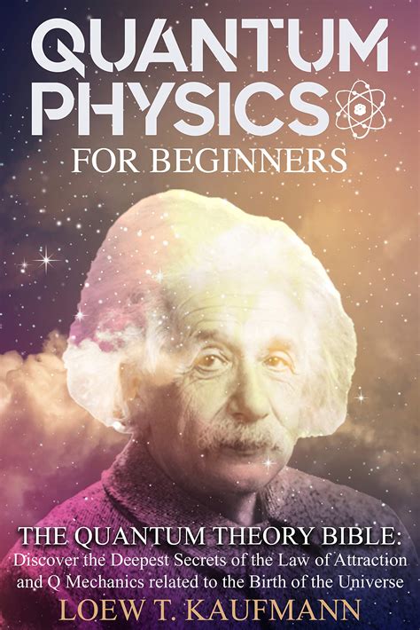 Quantum Physics for Beginners: An Easy and Comprehensive Guide to Learning the Fundamentals of ...