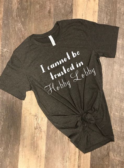 I Cannot Be Trust in Hobby Lobby Shirt - Etsy