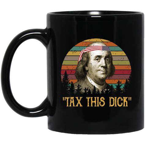 Tax This Dick Benjamin Franklin Mug | El Real Tex-Mex