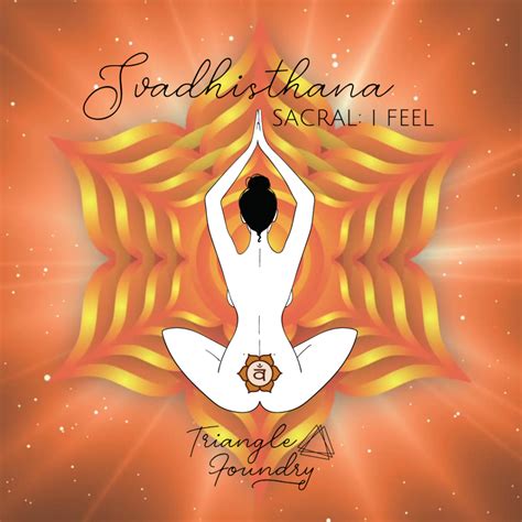 The Chakras: Sacral (Svadhisthana) - Triangle Foundry | Yoga Cycling ...