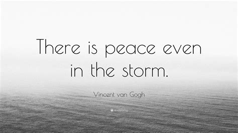 Vincent van Gogh Quote: "There is peace even in the storm."
