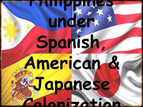 Philippines under Spanish, American & Japanese Colonization | PPTX