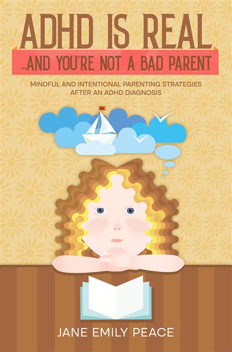 ADHD Is Real...And You're not a Bad Parent: Mindful and Intentional ...