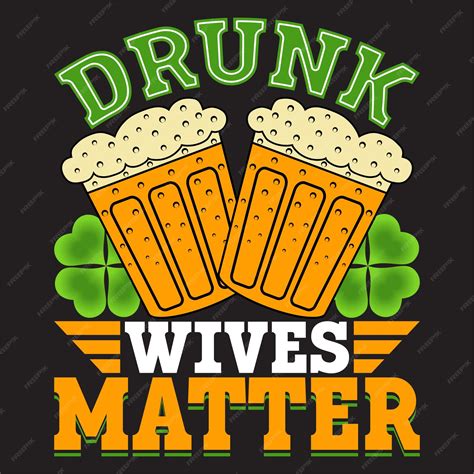 Premium Vector | A poster that says'drunken wives matter'on it