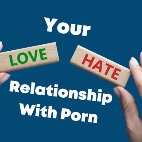 The Love-Hate Relationship with Porn: Why It's Time to Break Free | Dr ...