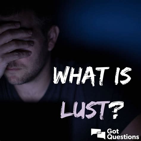 What is lust? What does the Bible have to say about lust ...