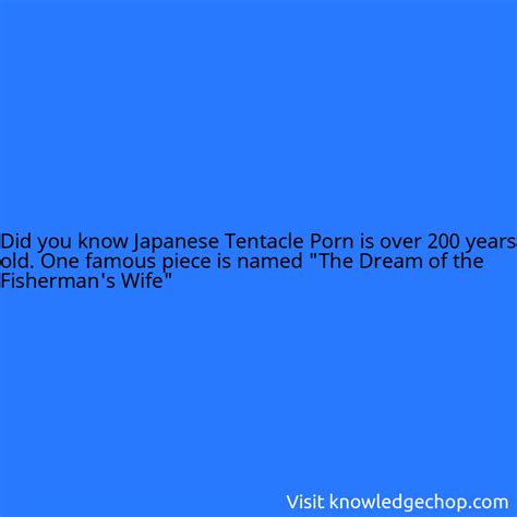 Japanese Tentacle Porn is over 200 years old. One famous piece is named ...