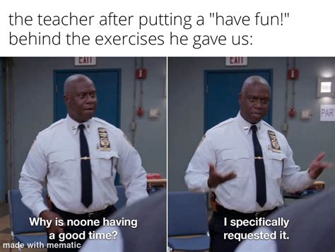 not having fun. not at all. : r/school_memes
