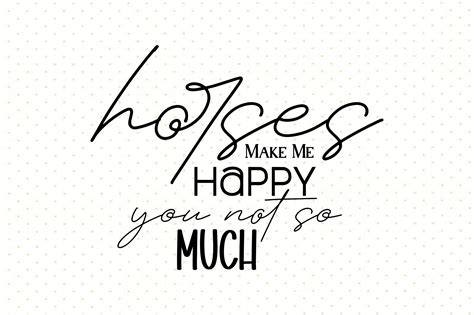 Horses Make Me Happy You Not so Much Svg Graphic by nirmal108roy ...
